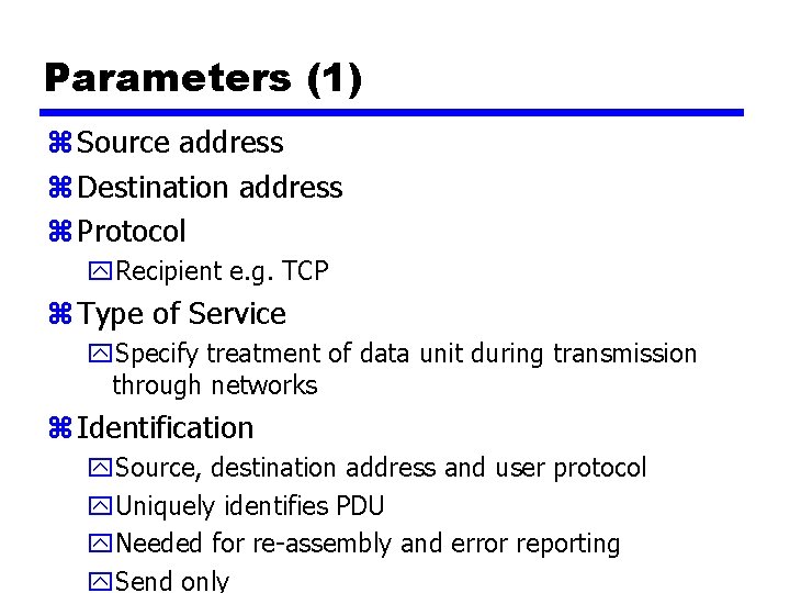 Parameters (1) z Source address z Destination address z Protocol y. Recipient e. g.