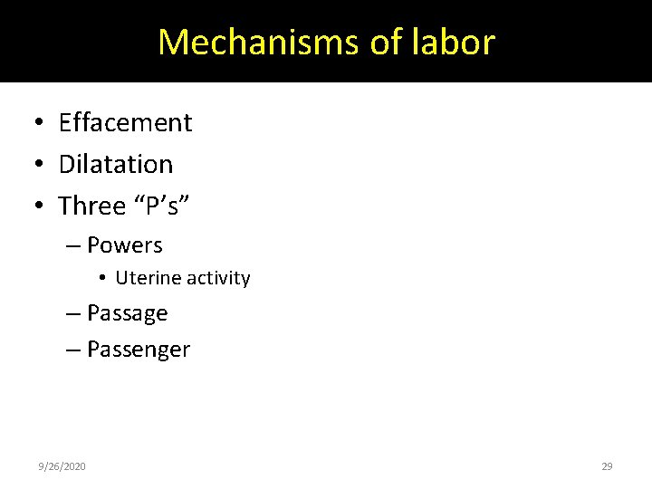 Mechanisms of labor • Effacement • Dilatation • Three “P’s” – Powers • Uterine Mechanisms of labor • Effacement • Dilatation • Three “P’s” – Powers • Uterine