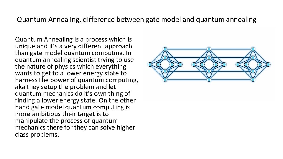 Quantum Annealing, difference between gate model and quantum annealing Quantum Annealing is a process