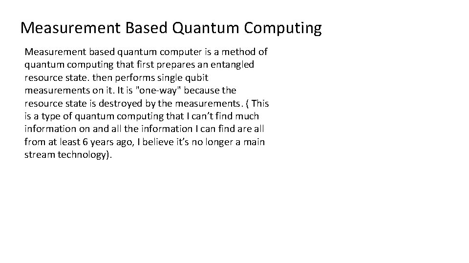 Measurement Based Quantum Computing Measurement based quantum computer is a method of quantum computing