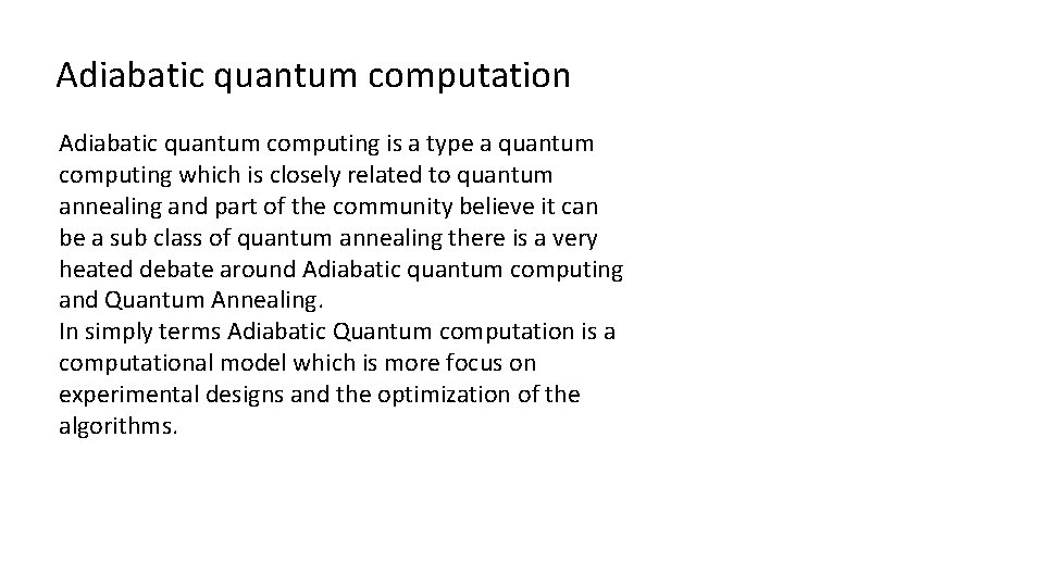 Adiabatic quantum computation Adiabatic quantum computing is a type a quantum computing which is