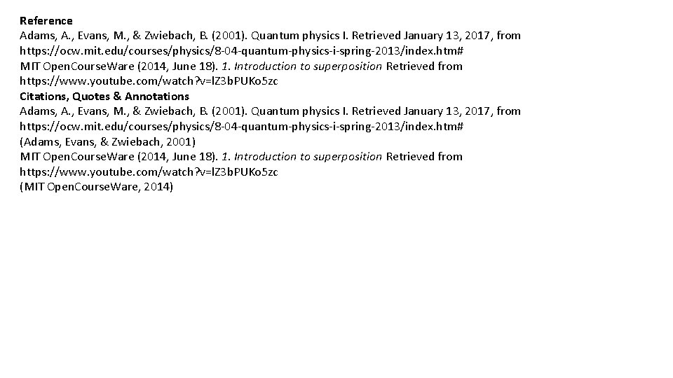 Reference Adams, A. , Evans, M. , & Zwiebach, B. (2001). Quantum physics I.