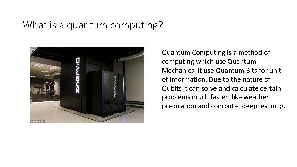 What is a quantum computing? Quantum Computing is a method of computing which use