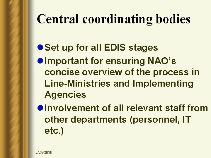 Central coordinating bodies l Set up for all EDIS stages l Important for ensuring