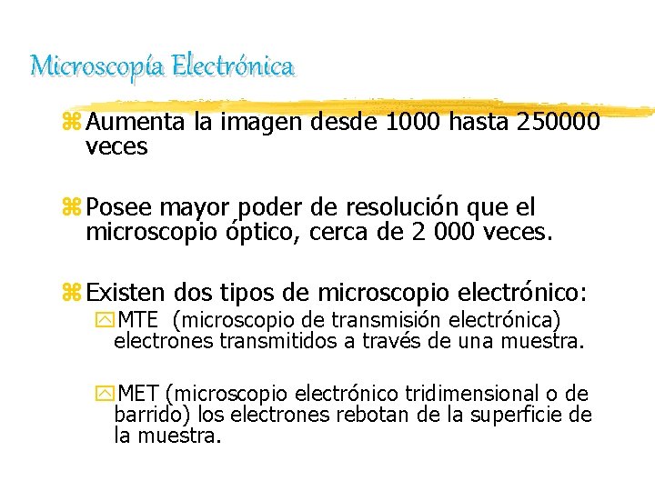 Microscopía Electrónica z Aumenta la imagen desde 1000 hasta 250000 veces z Posee mayor