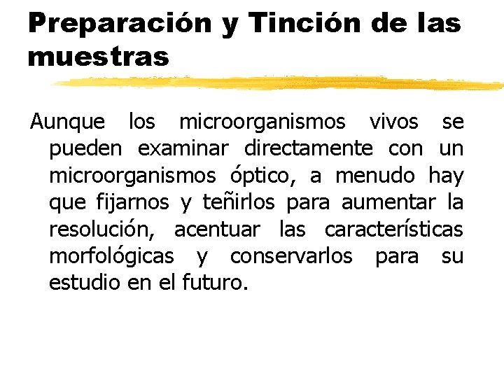 Preparación y Tinción de las muestras Aunque los microorganismos vivos se pueden examinar directamente