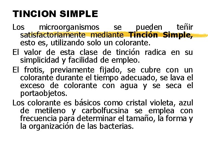 TINCION SIMPLE Los microorganismos se pueden teñir satisfactoriamente mediante Tinción Simple, esto es, utilizando