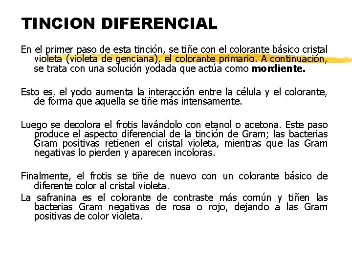 TINCION DIFERENCIAL En el primer paso de esta tinción, se tiñe con el colorante