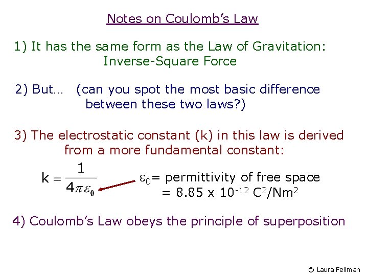 Notes on Coulomb’s Law 1) It has the same form as the Law of