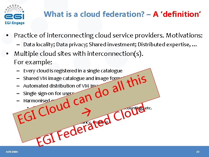 What is a cloud federation? – A ‘definition’ • Practice of interconnecting cloud service