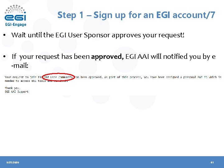 Step 1 – Sign up for an EGI account/7 • Wait until the EGI