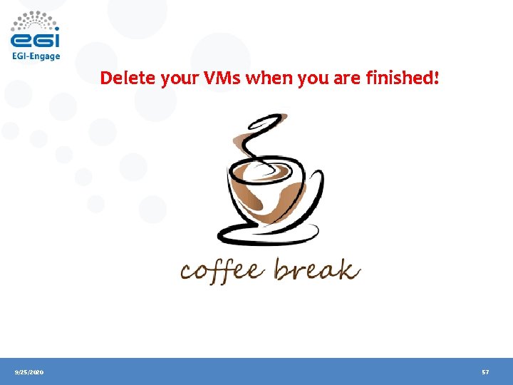 Delete your VMs when you are finished! 9/25/2020 57 