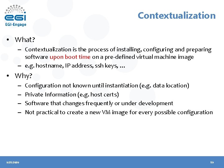 Contextualization • What? – Contextualization is the process of installing, configuring and preparing software