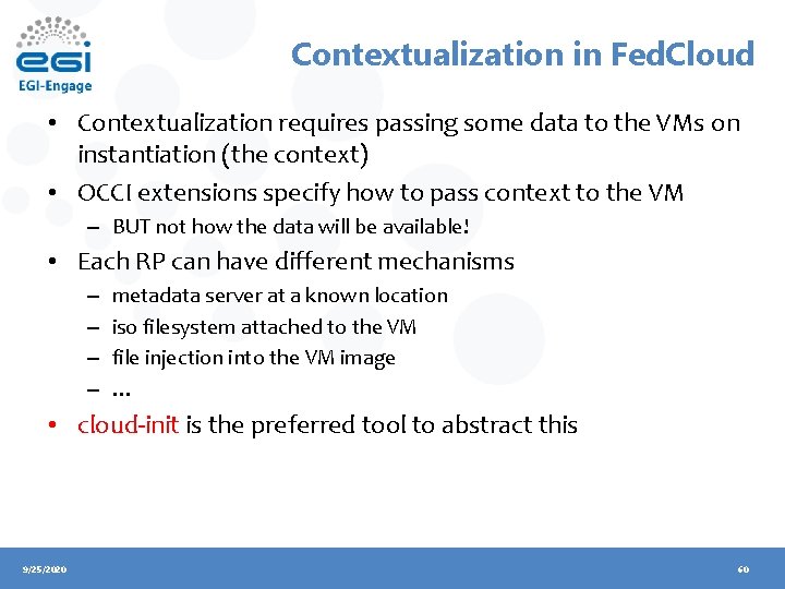 Contextualization in Fed. Cloud • Contextualization requires passing some data to the VMs on