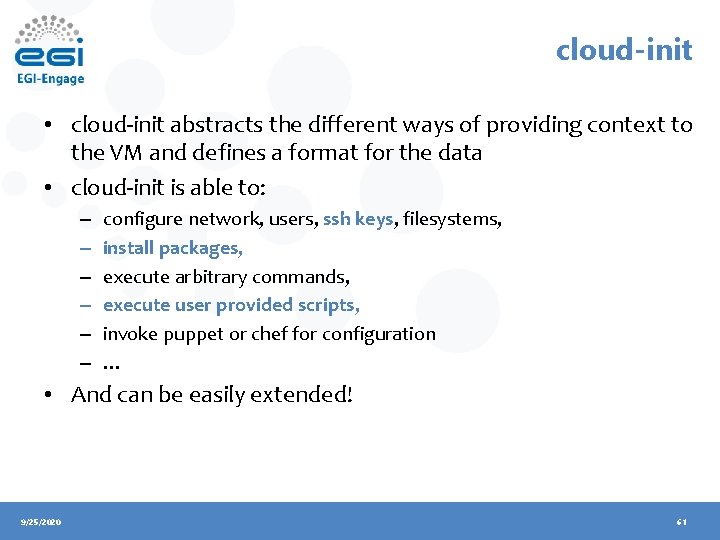 cloud-init • cloud-init abstracts the different ways of providing context to the VM and