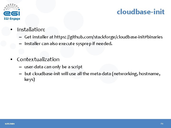 cloudbase-init • Installation: – Get installer at https: //github. com/stackforge/cloudbase-init#binaries – Installer can also