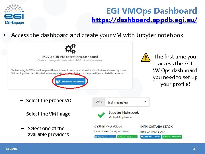 EGI VMOps Dashboard https: //dashboard. appdb. egi. eu/ • Access the dashboard and create