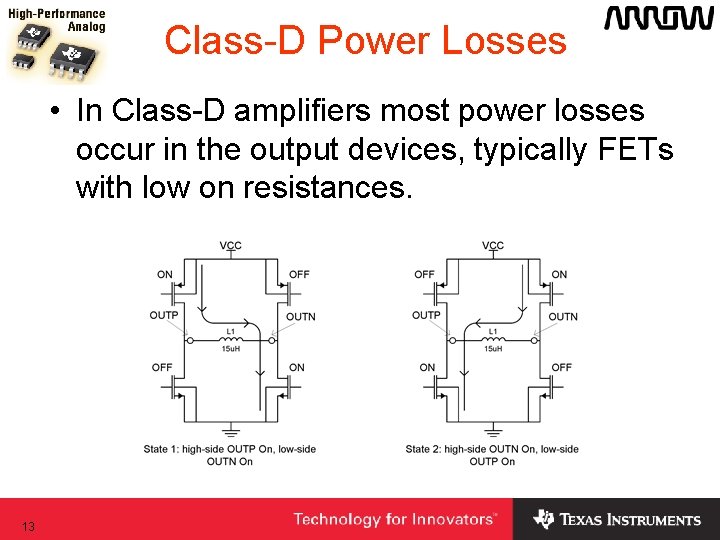 Class-D Power Losses • In Class-D amplifiers most power losses occur in the output Class-D Power Losses • In Class-D amplifiers most power losses occur in the output