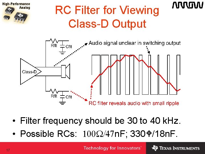 RC Filter for Viewing Class-D Output • Filter frequency should be 30 to 40 RC Filter for Viewing Class-D Output • Filter frequency should be 30 to 40