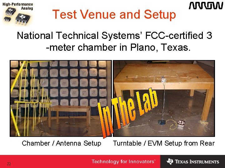 Test Venue and Setup National Technical Systems’ FCC-certified 3 -meter chamber in Plano, Texas. Test Venue and Setup National Technical Systems’ FCC-certified 3 -meter chamber in Plano, Texas.