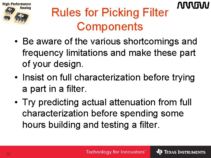 Rules for Picking Filter Components • Be aware of the various shortcomings and frequency Rules for Picking Filter Components • Be aware of the various shortcomings and frequency