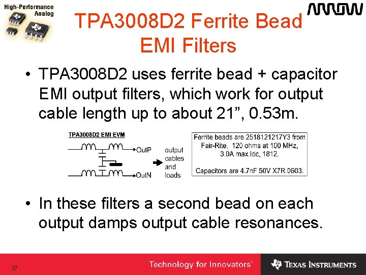 TPA 3008 D 2 Ferrite Bead EMI Filters • TPA 3008 D 2 uses TPA 3008 D 2 Ferrite Bead EMI Filters • TPA 3008 D 2 uses