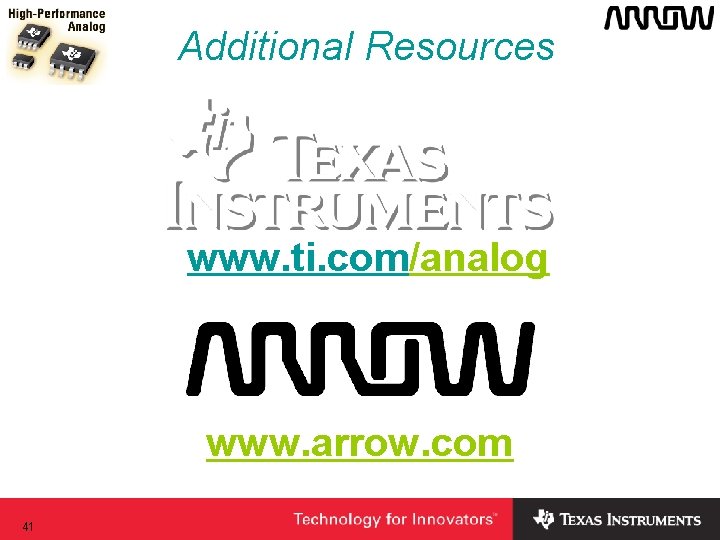 Additional Resources www. ti. com/analog www. arrow. com 41 Additional Resources www. ti. com/analog www. arrow. com 41