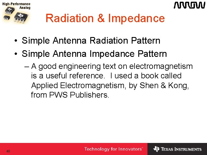 Radiation & Impedance • Simple Antenna Radiation Pattern • Simple Antenna Impedance Pattern – Radiation & Impedance • Simple Antenna Radiation Pattern • Simple Antenna Impedance Pattern –