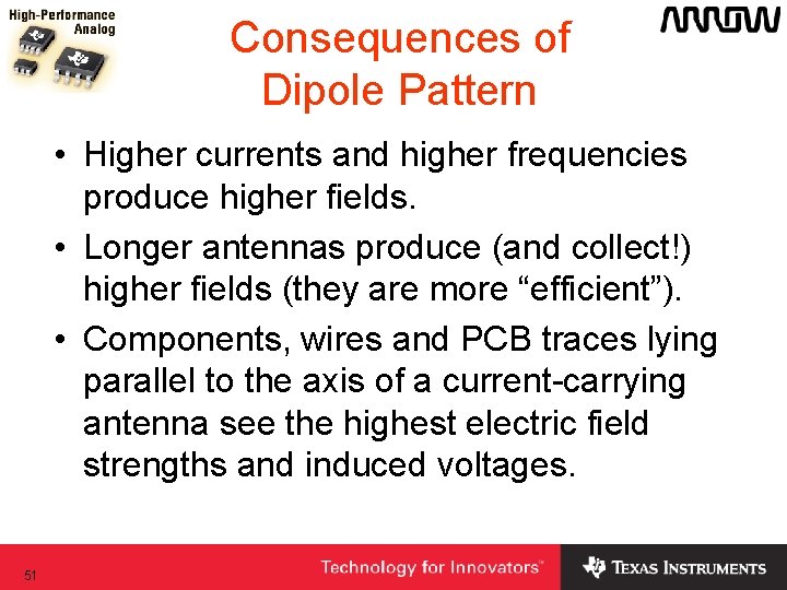 Consequences of Dipole Pattern • Higher currents and higher frequencies produce higher fields. • Consequences of Dipole Pattern • Higher currents and higher frequencies produce higher fields. •