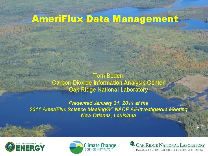 Ameri. Flux Data Management Tom Boden Carbon Dioxide Information Analysis Center Oak Ridge National