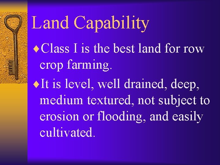 Land Capability ¨Class I is the best land for row crop farming. ¨It is