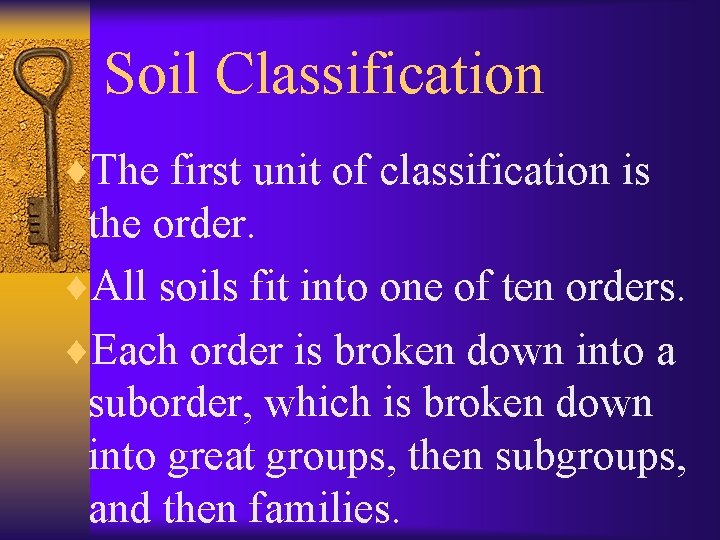 Soil Classification ¨The first unit of classification is the order. ¨All soils fit into