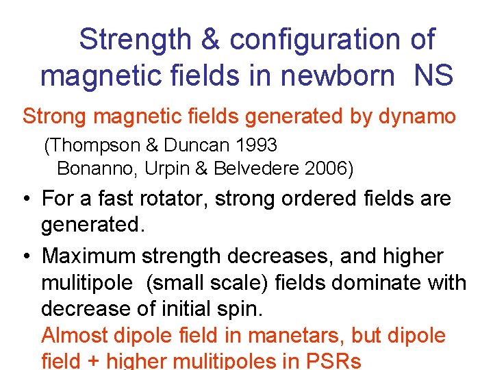 　Strength & configuration of magnetic fields in newborn NS Strong magnetic fields generated by