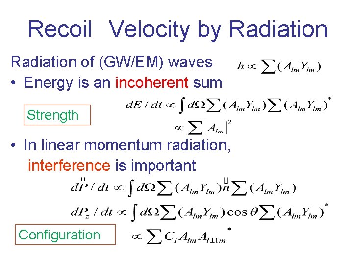 　Recoil　Velocity by Radiation of (GW/EM) waves • Energy is an incoherent sum Strength •