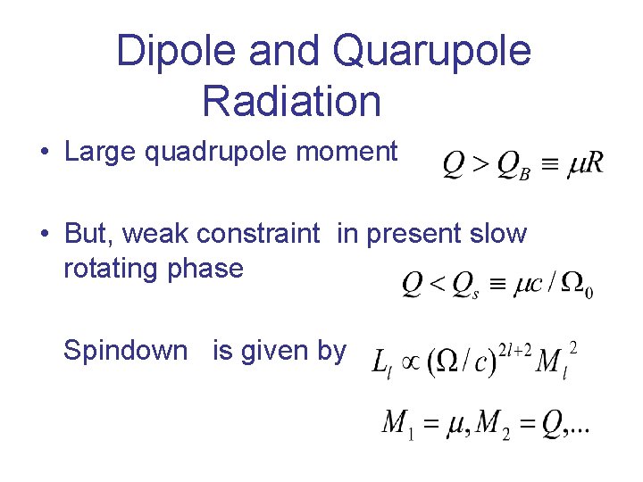 　Dipole and Quarupole Radiation 　 • Large quadrupole moment • But, weak constraint in