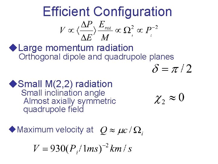Efficient Configuration u. Large momentum radiation Orthogonal dipole and quadrupole planes u. Small M(2,