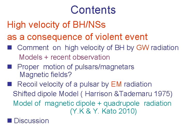 Contents High velocity of BH/NSs　 as a consequence of violent event n Comment on