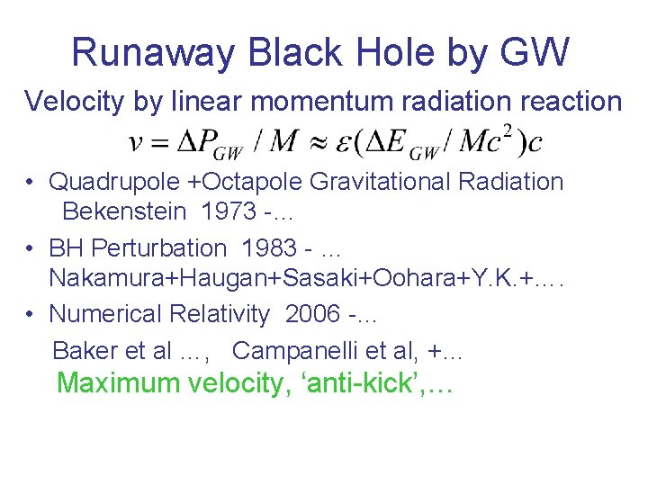 Runaway Black Hole by GW Velocity by linear momentum radiation reaction • Quadrupole +Octapole