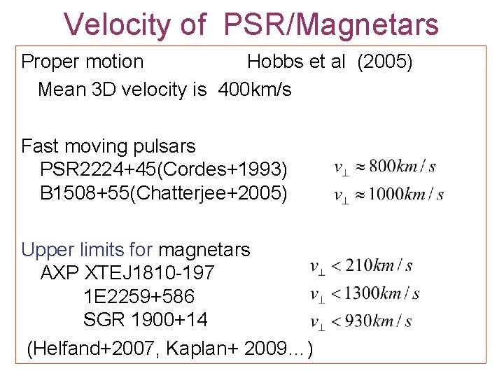 Velocity of PSR/Magnetars Proper motion Hobbs et al (2005) Mean 3 D velocity is