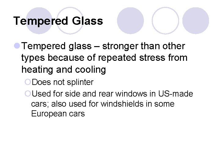Tempered Glass l Tempered glass – stronger than other types because of repeated stress