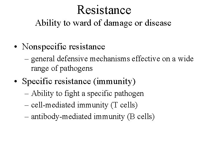 Resistance Ability to ward of damage or disease • Nonspecific resistance – general defensive
