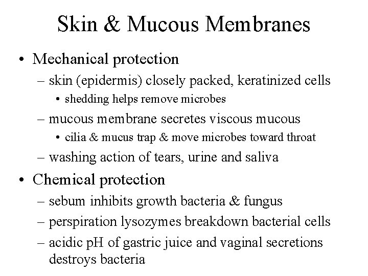 Skin & Mucous Membranes • Mechanical protection – skin (epidermis) closely packed, keratinized cells