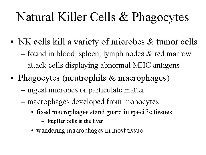 Natural Killer Cells & Phagocytes • NK cells kill a variety of microbes &