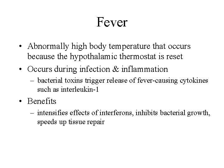 Fever • Abnormally high body temperature that occurs because the hypothalamic thermostat is reset