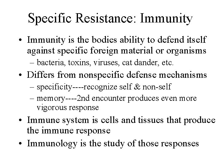 Specific Resistance: Immunity • Immunity is the bodies ability to defend itself against specific