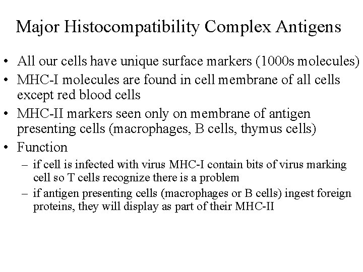 Major Histocompatibility Complex Antigens • All our cells have unique surface markers (1000 s