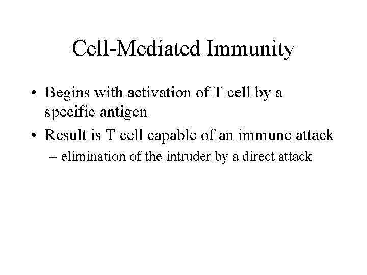 Cell-Mediated Immunity • Begins with activation of T cell by a specific antigen •