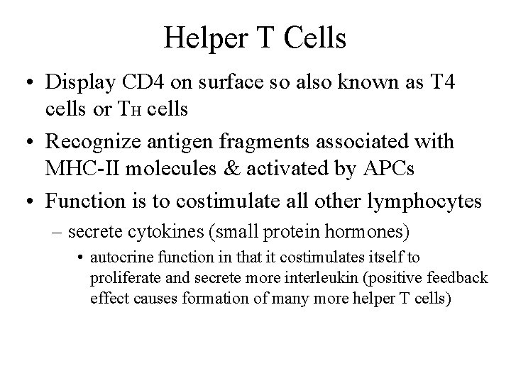 Helper T Cells • Display CD 4 on surface so also known as T