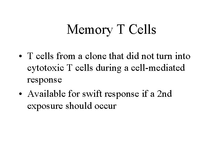 Memory T Cells • T cells from a clone that did not turn into