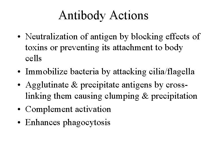 Antibody Actions • Neutralization of antigen by blocking effects of toxins or preventing its